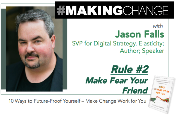 #MakingChange with Jason Falls – Rule #2: Make Fear Your Friend