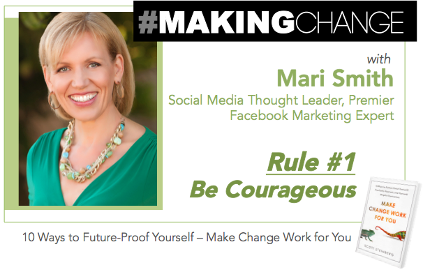 #MakingChange with Mari Smith – Rule #1 Be Courageous
