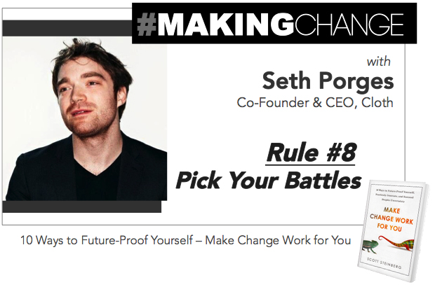 #MakingChange with Seth Porges – Rule #8 Pick Your Battles